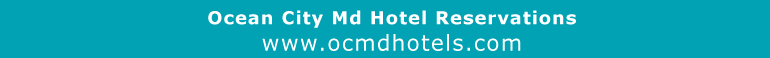 Ocean City Md Hotel Reservations at www.ocmdhotels.com